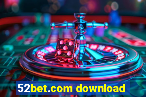 52bet.com download
