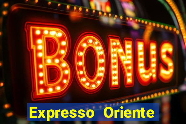 Expresso Oriente rota atual
