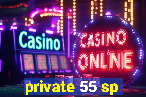 private 55 sp