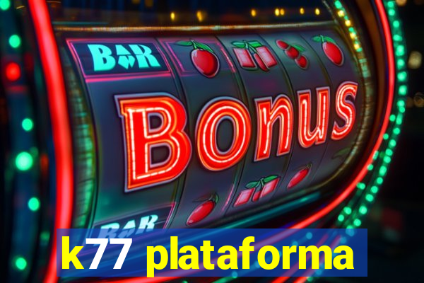k77 plataforma