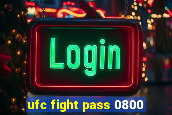 ufc fight pass 0800