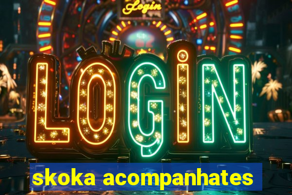 skoka acompanhates