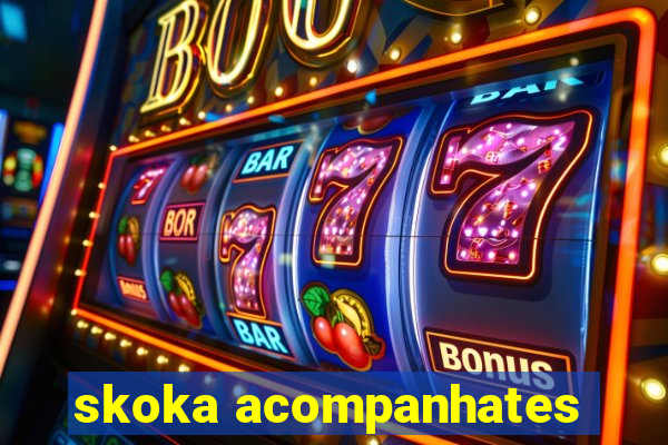 skoka acompanhates