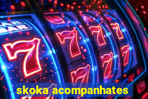 skoka acompanhates