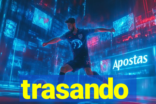 trasando