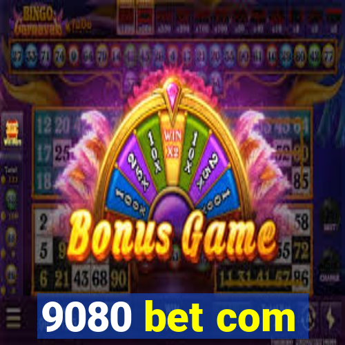 9080 bet com