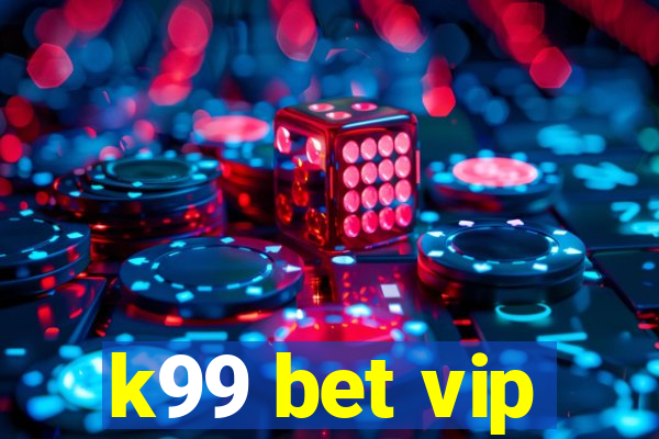 k99 bet vip