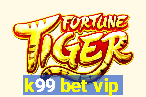 k99 bet vip