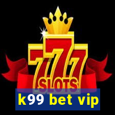 k99 bet vip