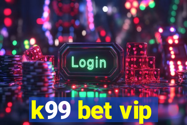 k99 bet vip