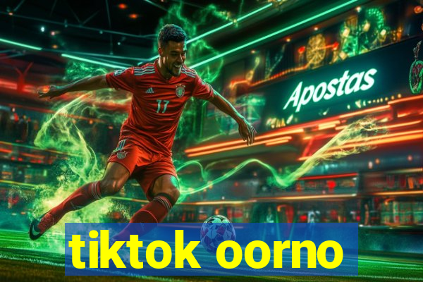 tiktok oorno