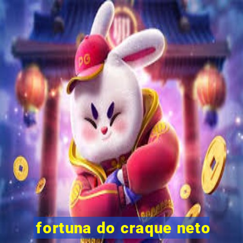 fortuna do craque neto