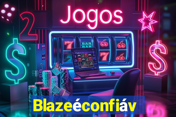 Blazeéconfiável