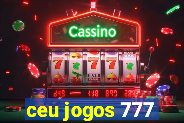 ceu jogos 777