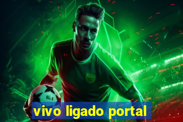 vivo ligado portal