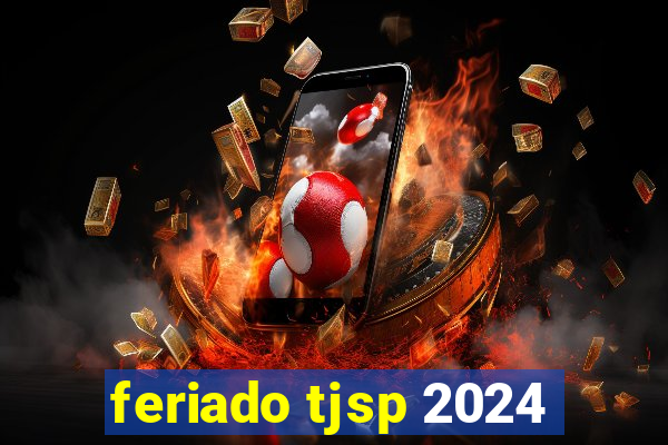 feriado tjsp 2024