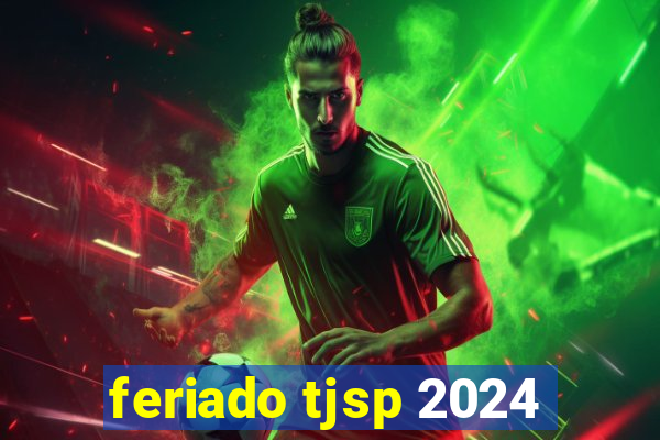 feriado tjsp 2024