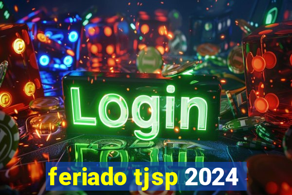feriado tjsp 2024