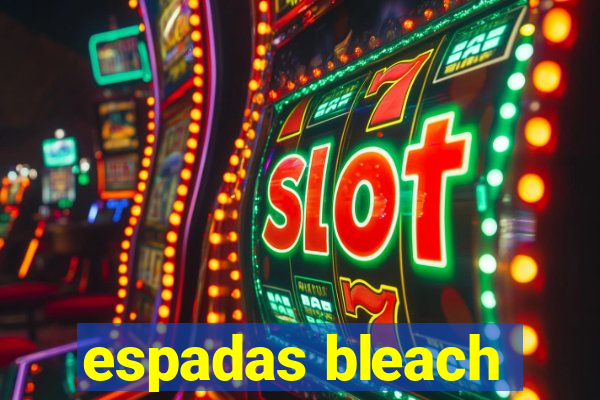 espadas bleach