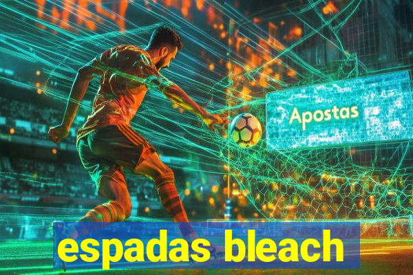 espadas bleach
