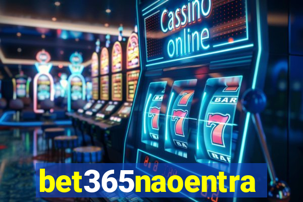 bet365naoentra