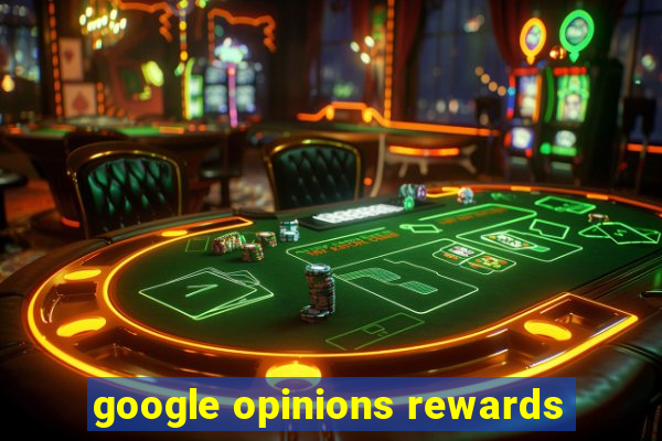 google opinions rewards