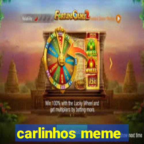 carlinhos meme