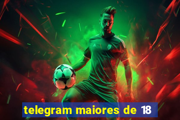 telegram maiores de 18