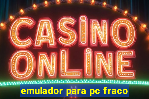 emulador para pc fraco