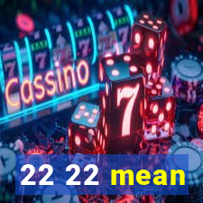 22 22 mean