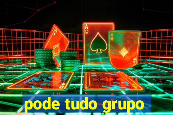 pode tudo grupo