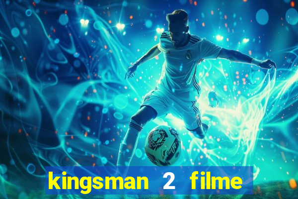 kingsman 2 filme completo dublado superflix