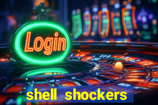 shell shockers crazy games
