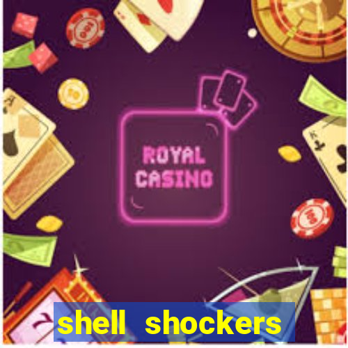 shell shockers crazy games