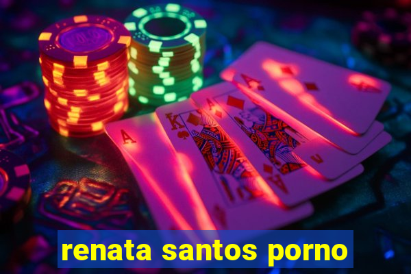 renata santos porno