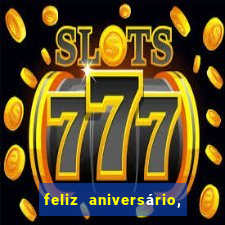feliz aniversário, meu amor texto emocionante