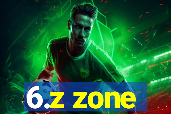 6.z zone