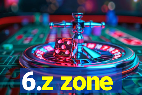 6.z zone
