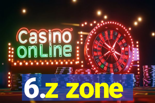 6.z zone