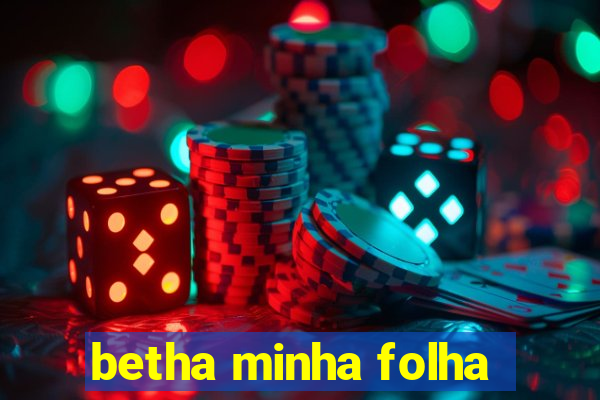 betha minha folha