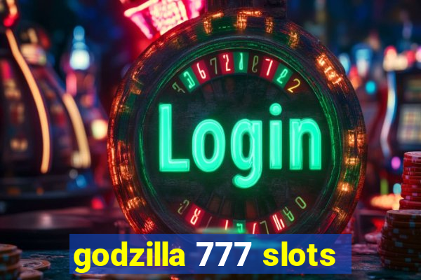 godzilla 777 slots