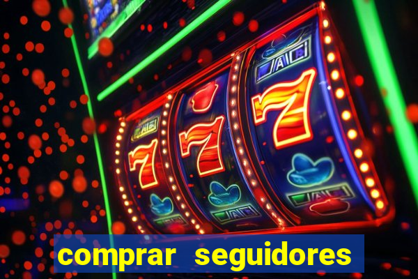 comprar seguidores reais instagram barato