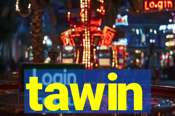 tawin