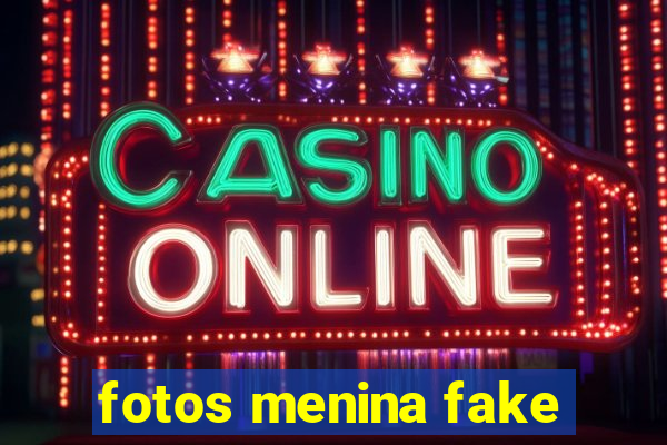 fotos menina fake