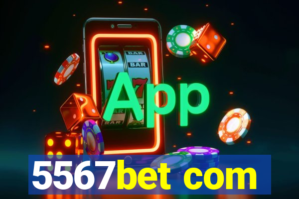 5567bet com