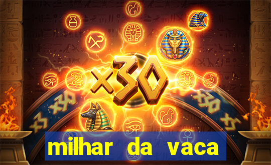 milhar da vaca mais atrasada