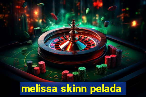 melissa skinn pelada