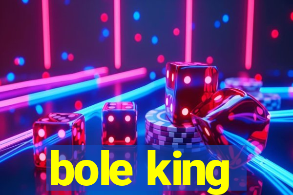 bole king