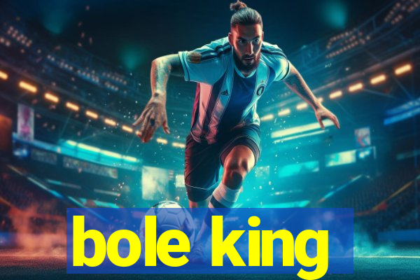 bole king