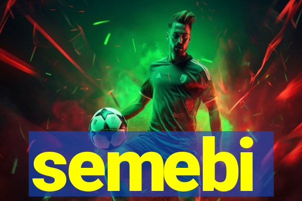 semebi